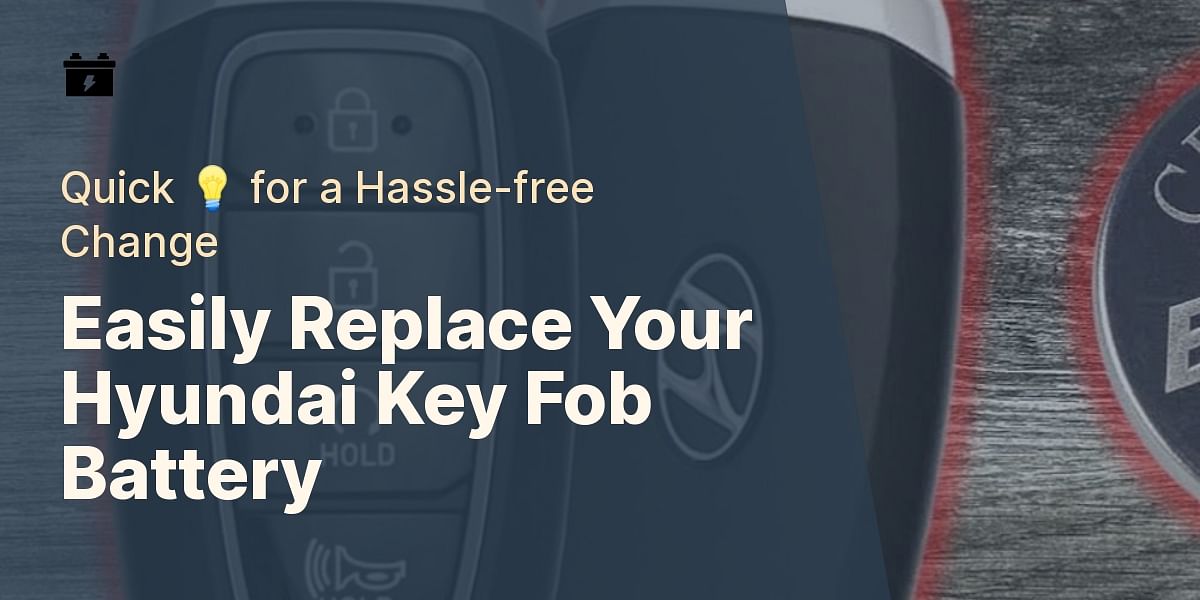Hyundai Key Fob Battery Replacement Simple Steps for a Quick Change