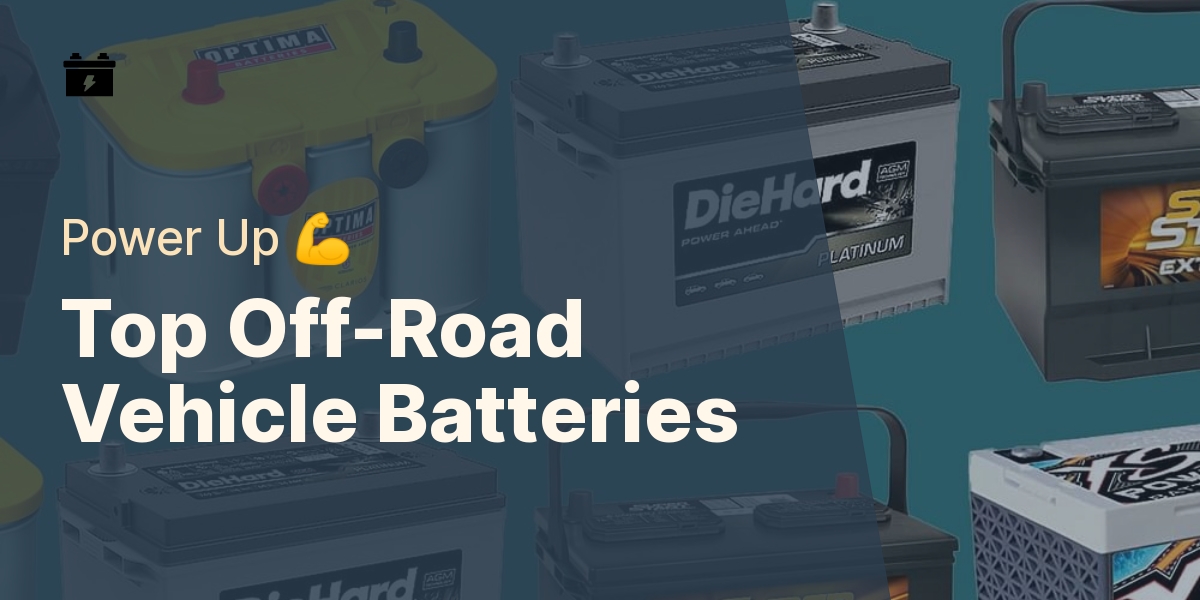 The Best Off-Road Vehicle Batteries: A Comparison Of Top Brands And Models